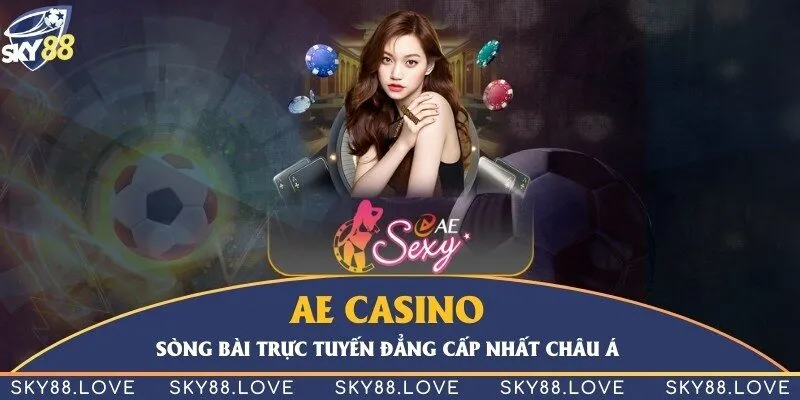 AE Casino - Sòng bài trực tuyến đẳng cấp nhất châu Á