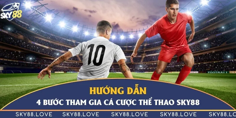 Hướng dẫn 4 cách tham gia cá cược thể thao Sky88