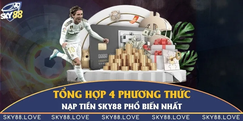 Tổng hợp 4 phương thức nạp tiền Sky88 phổ biến nhất