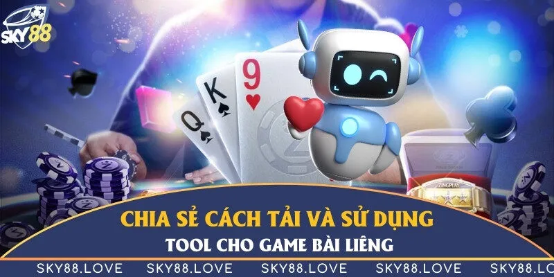 Chia sẻ cách tải và sử dụng tool cho game bài liêng