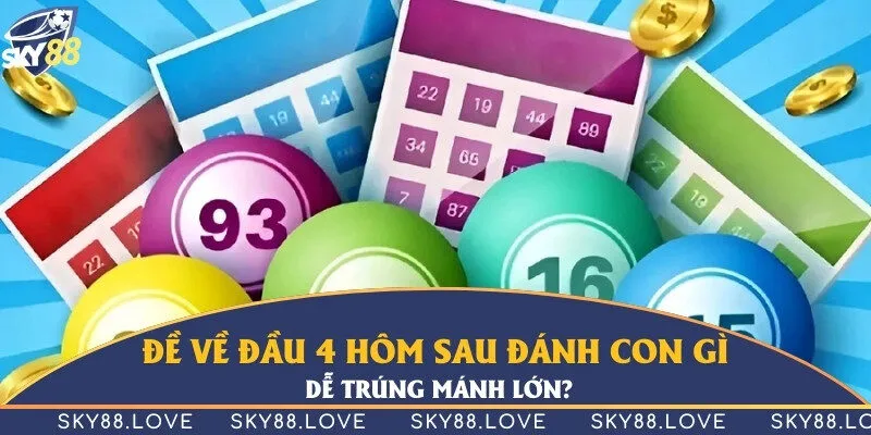 Đề về đầu 4 hôm sau đánh con gì dễ trúng mánh lớn?