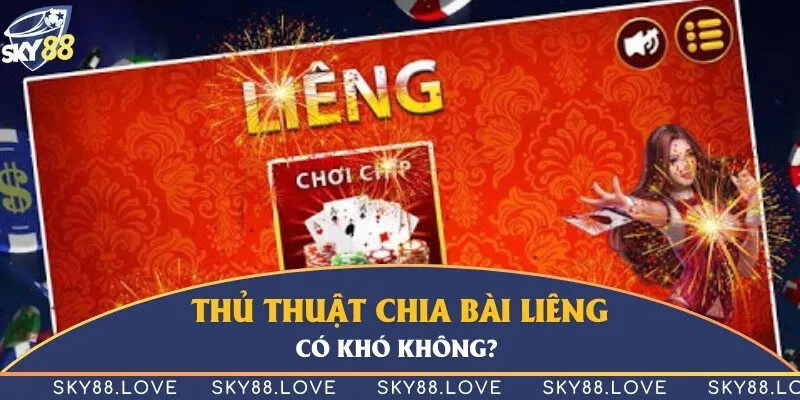 Nắm rõ thủ thuật chia bài liêng sẽ không hề thấy khó