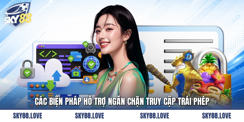 Các biện pháp hỗ trợ ngăn chặn truy cập trái phép