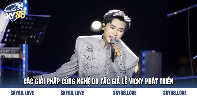 Các giải pháp công nghệ do tác giả Lê Vicky phát triển