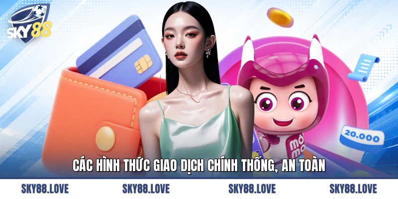 Các hình thức giao dịch chính thống, an toàn