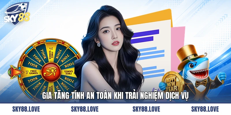 Gia tăng tính an toàn khi trải nghiệm dịch vụ