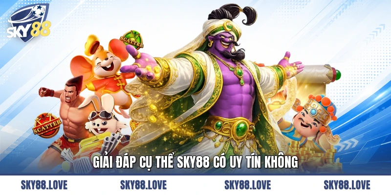 Giải đáp cụ thể SKY88 có uy tín không