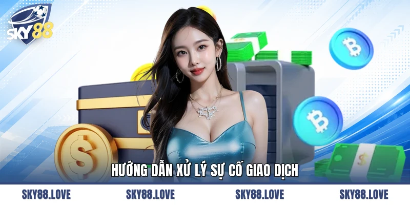 Hướng dẫn xử lý sự cố giao dịch