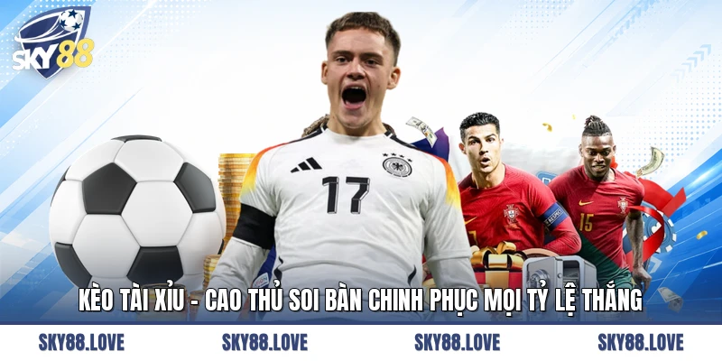 Kèo Tài Xỉu - Cao Thủ Soi Bàn Chinh Phục Mọi Tỷ Lệ Thắng