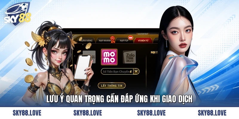 Lưu ý quan trọng cần đáp ứng khi giao dịch