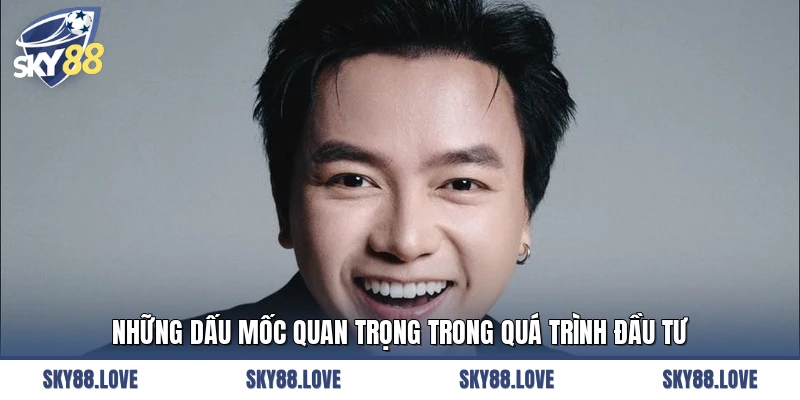 Những dấu mốc quan trọng trong quá trình đầu tư
