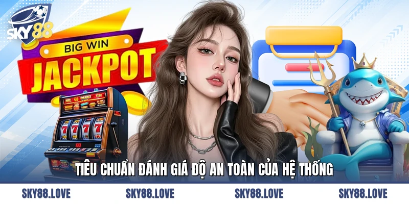 Tiêu chuẩn đánh giá độ an toàn của hệ thống